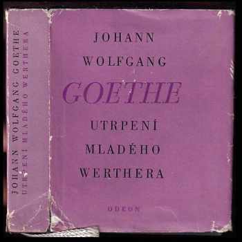 Johann Wolfgang von Goethe: Utrpení mladého Werthera