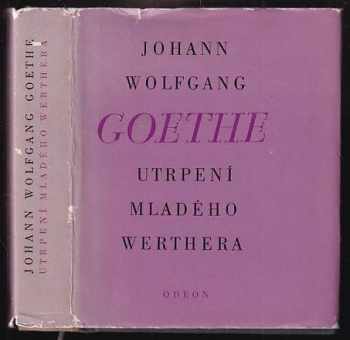 Johann Wolfgang von Goethe: Utrpení mladého Werthera