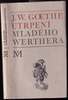 Johann Wolfgang von Goethe: Utrpení mladého Werthera