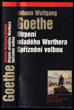 Johann Wolfgang von Goethe: Utrpení mladého Werthera ; Spříznění volbou