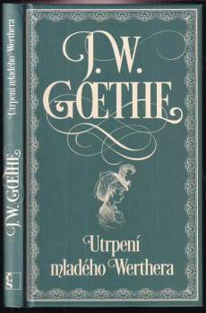 Utrpení mladého Werthera - Johann Wolfgang von Goethe (2018, Československý spisovatel) - ID: 809292