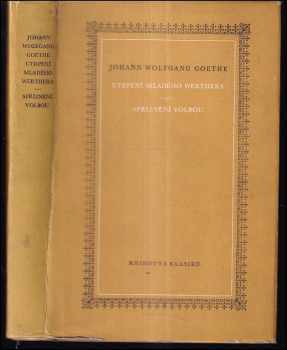 Utrpení mladého Werthera ; Spříznění volbou - Johann Wolfgang von Goethe (1965, Státní nakladatelství krásné literatury a umění) - ID: 728110