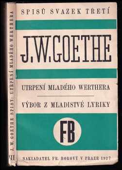 Johann Wolfgang von Goethe: Utrpení mladého Werthera ; Výbor z mladistvé lyriky