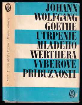 Johann Wolfgang von Goethe: Utrpenie mladého Werthera - Výberové príbuznosti