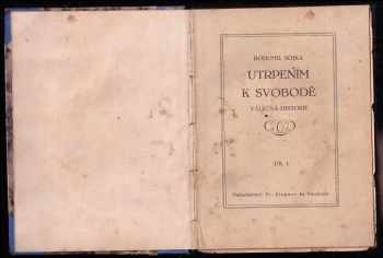Bohumil Sojka: Utrpením k svobodě : válečná historie díl 1