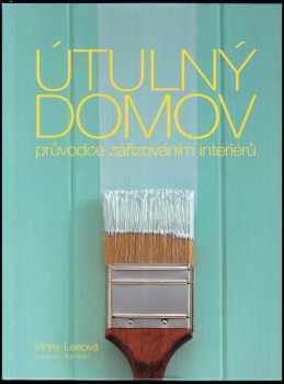 Útulný domov : průvodce zařizováním interiérů