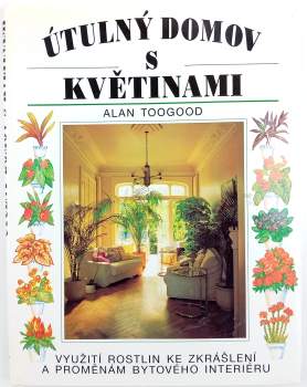 Alan R Toogood: Útulný domov s rostlinami