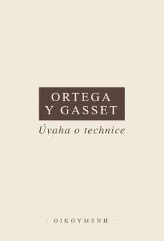 Úvaha o technice a jiné eseje o vědě a filosofii