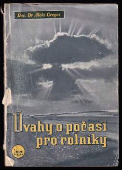 Alois Gregor: Úvahy o počasí pro rolníky