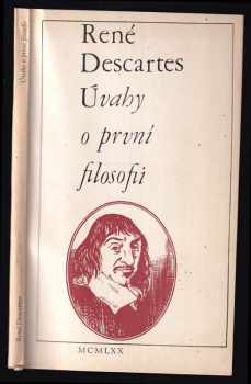 René Descartes: Úvahy o první filosofii, v nichž se dokazuje boží existence a rozdíl mezi lidským duchem a tělem