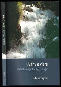 Úvahy o viere : k otázkam spirituálnej teológie