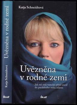 Uvězněna v rodné zemi : jak mě můj turecký přítel unesl do paralelního světa islámu
