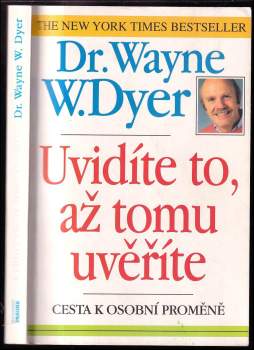 Wayne W Dyer: Uvidíte to, až tomu uvěříte