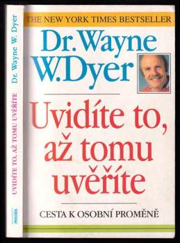 Wayne W Dyer: Uvidíte to, až tomu uvěříte