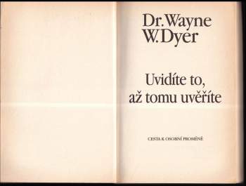 Wayne W Dyer: Uvidíte to, až tomu uvěříte