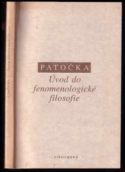 Jan Patočka: Úvod do fenomenologické filosofie - ze zázn. přednášek proslovených ve škol.r.1969-70 na filos. fak. Univ.Karlovy