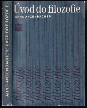 Úvod do filozofie - Arno Anzenbacher (1990, Státní pedagogické nakladatelství) - ID: 571977