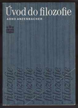 Úvod do filozofie - Arno Anzenbacher (1991, Státní pedagogické nakladatelství) - ID: 517196