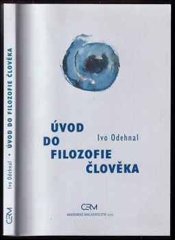 Ivo Odehnal: Úvod do filozofie člověka