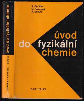 Rudolf Brdička: Úvod do fyzikální chemie - učebnice pro přírodověd. fakulty universit a pomůcka pro posl. odb. škol a kursů i vys. škol oborů techn., zdravot. a pedagog