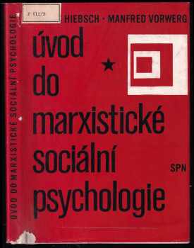 Hans Hiebsch: Úvod do marxistické sociální psychologie - příručka pro vysoké školy