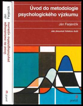 Úvod do metodologie psychologického výzkumu : jak zkoumat lidskou duši - Jan Ferjenčík (2000, Portál) - ID: 568115