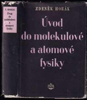 Zdeněk Horák: Úvod do molekulové a atomové fysiky