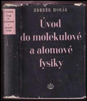 Zdeněk Horák: Úvod do molekulové a atomové fysiky
