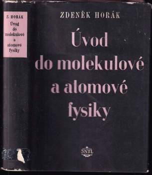 Zdeněk Horák: Úvod do molekulové a atomové fysiky