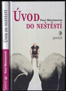 Paul Watzlawick: Úvod do neštěstí