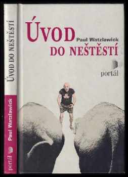 Paul Watzlawick: Úvod do neštěstí