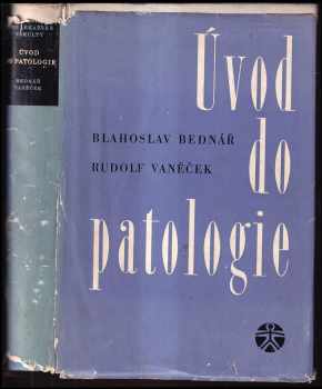 Úvod do patologie : učebnice patologie pro studující lékařských fakult - Rudolf Vaněček (1964, Státní zdravotnické nakladatelství) - ID: 235430