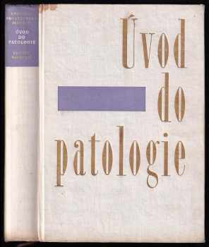 Úvod do patologie : učebnice patologie pro studující lékařských fakult - Rudolf Vaněček (1964, Státní zdravotnické nakladatelství) - ID: 553458