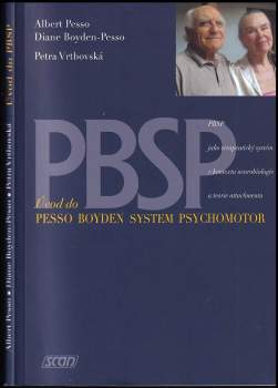 Úvod do Pesso Boyden System Psychomotor : PBSP jako terapeutický systém v kontextu neurobiologie a teorie attachmentu