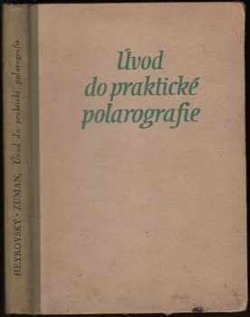 Úvod do praktické polarografie - Jaroslav Heyrovský, Petr Zuman (1953, ČSAV) - ID: 671721