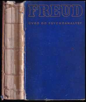 Sigmund Freud: Úvod do psychoanalysy : Přednášky Sigmunda Freuda