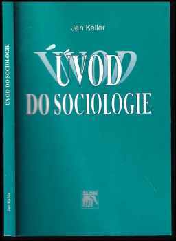 Úvod do sociologie - Jan Keller (1997, Sociologické nakladatelství) - ID: 550086