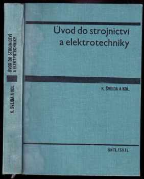 Karel Švejda: Úvod do strojnictví a elektrotechniky - Celost vysokošk. učebnice pro fakulty stroj. a elektrotechn. inženýrství.