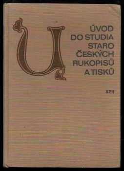 Milan Kopecký: Úvod do studia staročeských rukopisů a tisků : učebnice pro filozofické fakulty