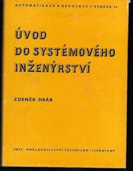 Úvod do systémového inženýrství - Zdeněk Dráb (1973, Státní nakladatelství technické literatury) - ID: 111215