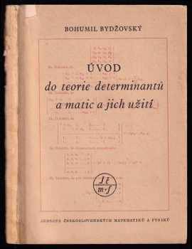 Bohumil Bydžovský: Úvod do teorie determinantů a matic a jich užití