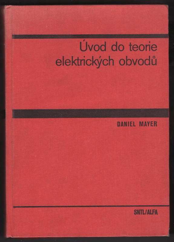 Daniel Mayer: Úvod do teorie elektrických obvodů : učebnice pro elektrotechnické fakulty
