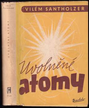 Vilém Santholzer: Uvolněné atomy