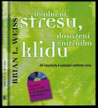Brian L Weiss: Uvolnění stresu, dosažení vnitřního klidu