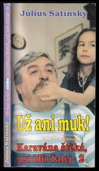Už ani muk! : alebo karavána šteká, psi idú ďalej - 2