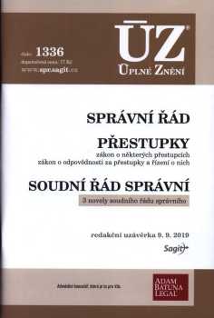 Správní řád ; Přestupky : zákon o některých přestupcích, zákon o odpovědnosti za přestupky a řízení o nich ; Soudní řád správní : 3 novely soudního řádu správního : redakční uzávěrka 9.9.2019