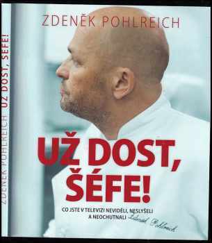 Už dost, šéfe! - Zdeněk Pohlreich, Kamila Šimková, Zuzana Roštlapilová (2012, Closer Publishing) - ID: 1655081