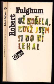 Robert Fulghum: Už hořela, když jsem si do ní lehal