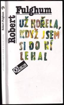 Robert Fulghum: Už hořela, když jsem si do ní lehal