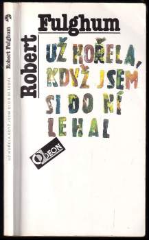 Robert Fulghum: Už hořela, když jsem si do ní lehal